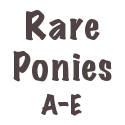 Rare Ponies A-E